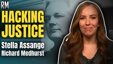 Hacking Justice: Q&A With Stella Assange & Richard Medhurst