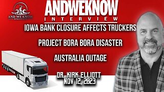 11.12.23: LT w/ Dr. Elliott: Iowa bank closure affects truckers, Project Bora and Australia. Pray!