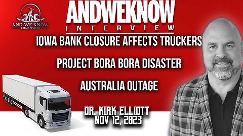11.12.23: LT w/ Dr. Elliott: Iowa bank closure affects truckers, Project Bora and Australia. Pray!