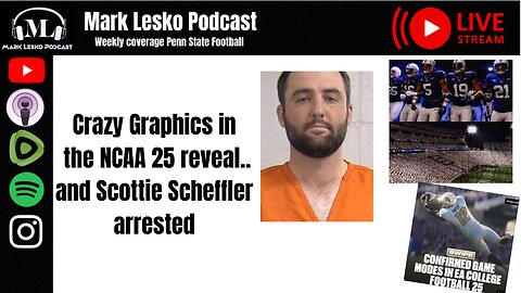 NCAA Video game reveal, Scottie Scheffler arrested || Mark Lesko Podcast #pennstatefootball