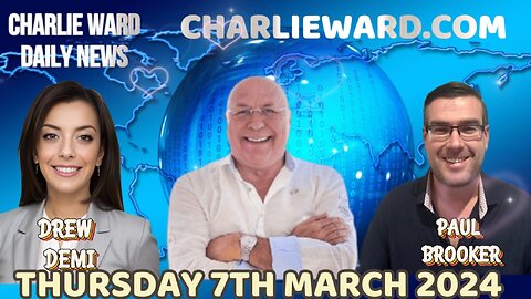 CHARLIE WARD DAILY NEWS WITH PAUL BROOKER & DREW DEMI - THURSDAY 7TH MARCH 2024