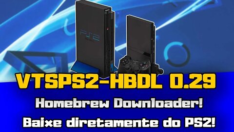 VTSPS2-HBDL 0.29 - Nova versão! Baixe apps e emuladores DIRETO DO PS2!