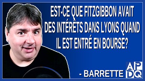 Est-ce que Fitzgibbon avait des intérêts dans Lyons quand il est entré en bourse?