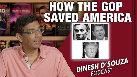 HOW THE GOP SAVED AMERICA Dinesh D’Souza Podcast Ep222