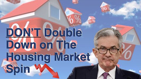 DON'T Double Down on the Housing Market Spin - Housing Bubble 2.0 - Housing Crash
