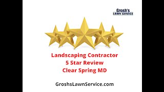 Landscaping Contractor 5 Star Video Review Clear Spring Maryland