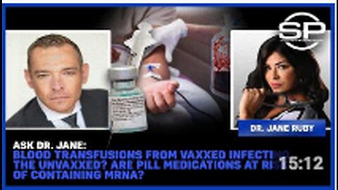 ASK DR. JANE: Blood Transfusions From Vaxxed Infecting Unvaxxed? Pill Medications at risk of MRNA?