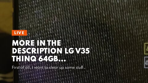 More In The Description LG V35 ThinQ 64GB Smartphone GSM Unlocked (AT&TT-Mobile), Platinum Gra...