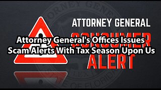 Attorney General's Offices Issues Scam Alerts With Tax Season Upon Us