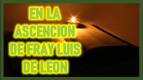 EN LA ASCENCION DE FRAY LUIS DE LEON