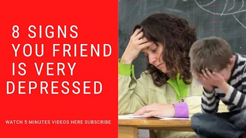 8 signs your friend is very depressed