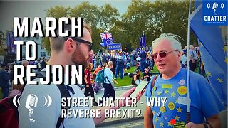 Street Chatter! March To Rejoin - Should We Reverse Brexit [Ft. Anti-NWO March]