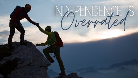 Independence is Overrated Lesson 3