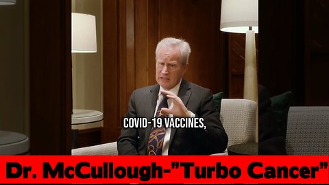 Dr. Peter McCullough Sounds the Alarm on COVID Vaccine-Induced “Turbo Cancer”