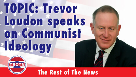 Trevor Loudon Speaks To The Means That Communist Ideology Will Go