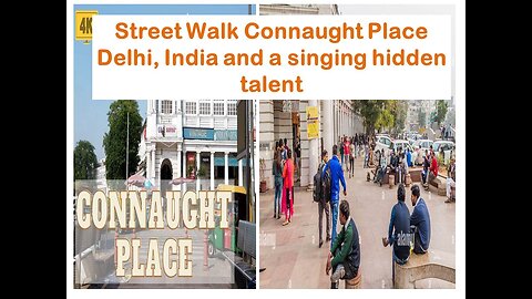 Street Walk Connaught Place Delhi, India and a singing hidden talent.