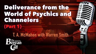 Deliverance from the World of Psychics and Channelers Part 1 T. A. McMahon & Warren Smith