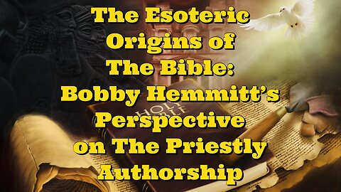 Bobby Hemmitt: The Esoteric Origins of The Bible