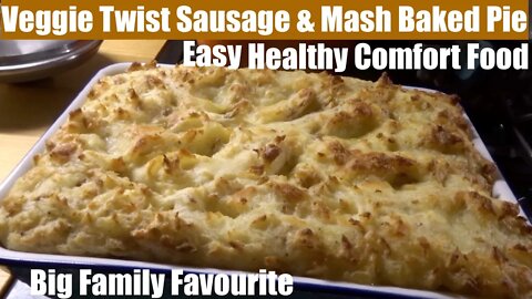 Veggie Twist Sausage & Mash Baked Pie Version. Healthy Easy Comfort Food. Big Family Favorite!