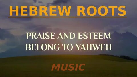 Hebrew Roots Music || Praise and Glory Unto Yahshua ~ Power and Might Belong to Yahweh God