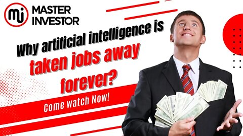 Why artificial intelligence is taken jobs away forever? | MASTER INVESTOR | FINANCIAL EDUCATION