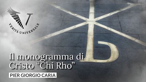 Il monogramma di Cristo “Chi Rho” - Pier Giorgio Caria