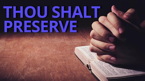 Thou Shalt Preserve