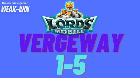 Lords Mobile: WEAK-WIN Vergeway 1-5 Chapter 1 Stage 5