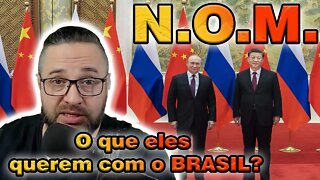 N.O.M. O que eles querem com o BRASIL ?