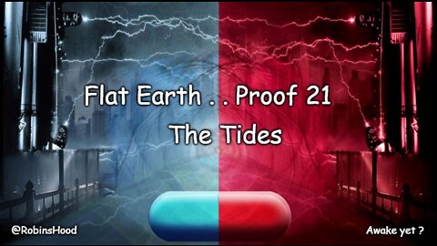 Flat Earth Proof #21 - The Tides ~ Zetetic Flat Earth