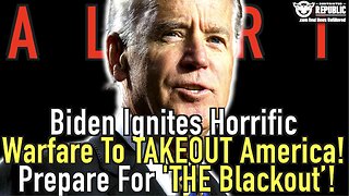 Biden Ignites Horrific Warfare To Takeout America! Hope You’re Ready For ‘THE BLACKOUT’!