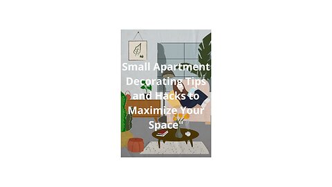 10 Small Apartment Decorating Tips and Hacks to Maximize Your Space