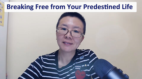 Breaking Free from Your Predestined Life