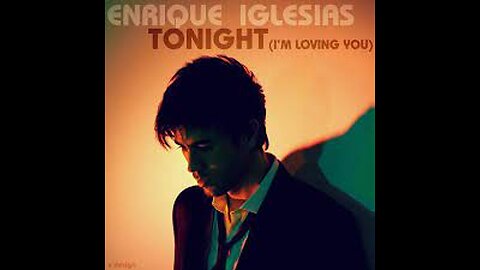 Tonight (I'm Lovin' You) Song by Enrique Iglesias