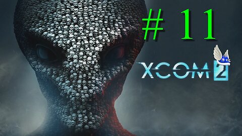 XCOM 2 # 11 "Let's Open the Portal and I Become the Avatar" -FINALE-