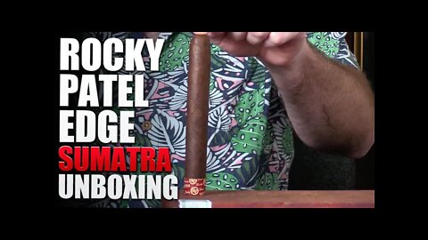 Rocky Patel Edge Sumatra Unboxing