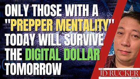 Only Those With a "Prepper Mentality" Today Will Survive the Digital Dollar Tomorrow