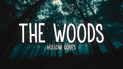 Hollow Coves - The Woods (Lyrics)
