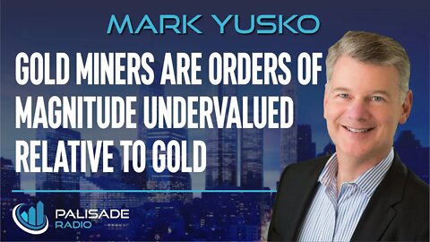 Mark Yusko: Gold Miners are Orders of Magnitude Undervalued Relative to Gold