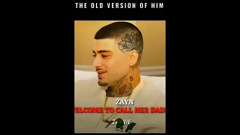 THE OLD VERSION OF HIM ZAYN