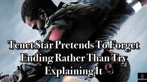 TENET Star Pretends To FORGET ENDING Rather Than Try Explaining It (Movie News)
