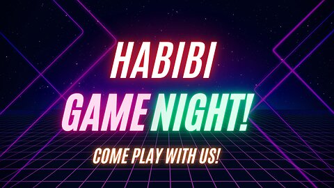 Habibi Game Night!!