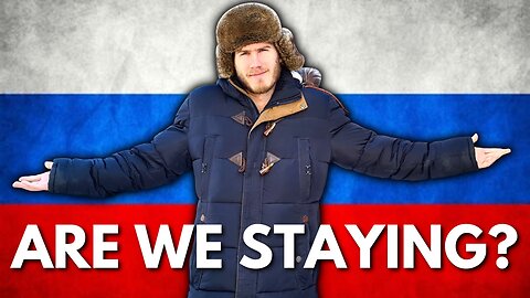 Are we staying in Russia?