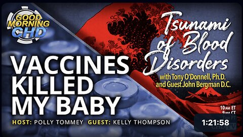 Vaccines Killed My Baby + Tsunami of Blood Disorders
