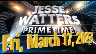 Jesse Watters 03-17-2023
