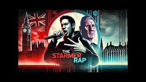 Don't Miss This Scathing Rap on Keir Starmer! The Starmer Rap