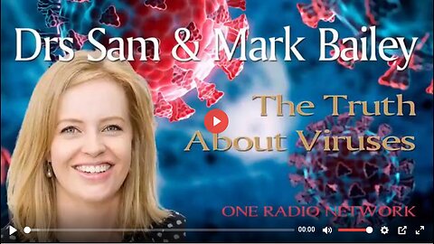 VIRUSES, INCLUDING "LAB LEAK" SCENARIOS DO NOT EXIST. IT'S ALL MADE UP: MARK AND SAMANTHA BAILEY
