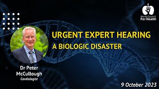 Dr Peter McCullough: A Biologic Disaster — Fulfilling the Multi-Hit Hypothesis for Cancer