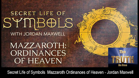 Secret Life of Symbols Mazzaroth Ordinances of Heaven - Jordan Maxwell