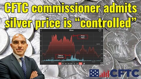 CFTC commissioner admits silver price is “controlled”